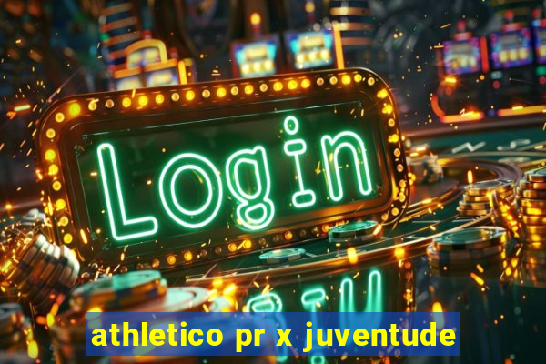 athletico pr x juventude